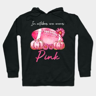 In October We Wear Pink Football Pumpkin Breast Cancer Hoodie